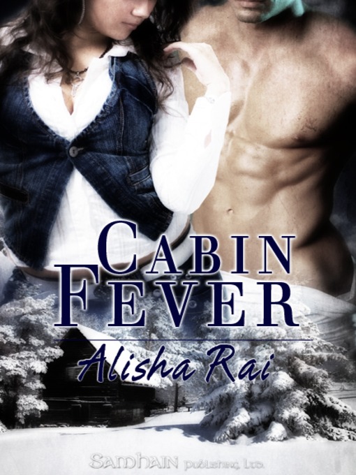 Title details for Cabin Fever by Alisha Rai - Available